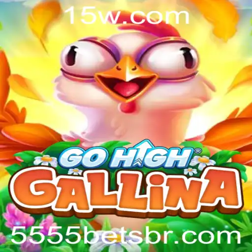 Descubra o Fascinante Mundo de GoHighGallina: O Jogo Inovador com 5555bet